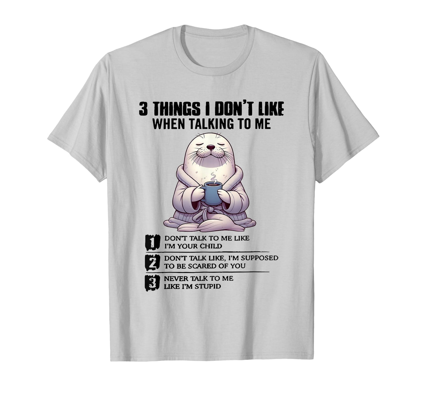 3 Things I Don’t Like When Talking to Me T-Shirt