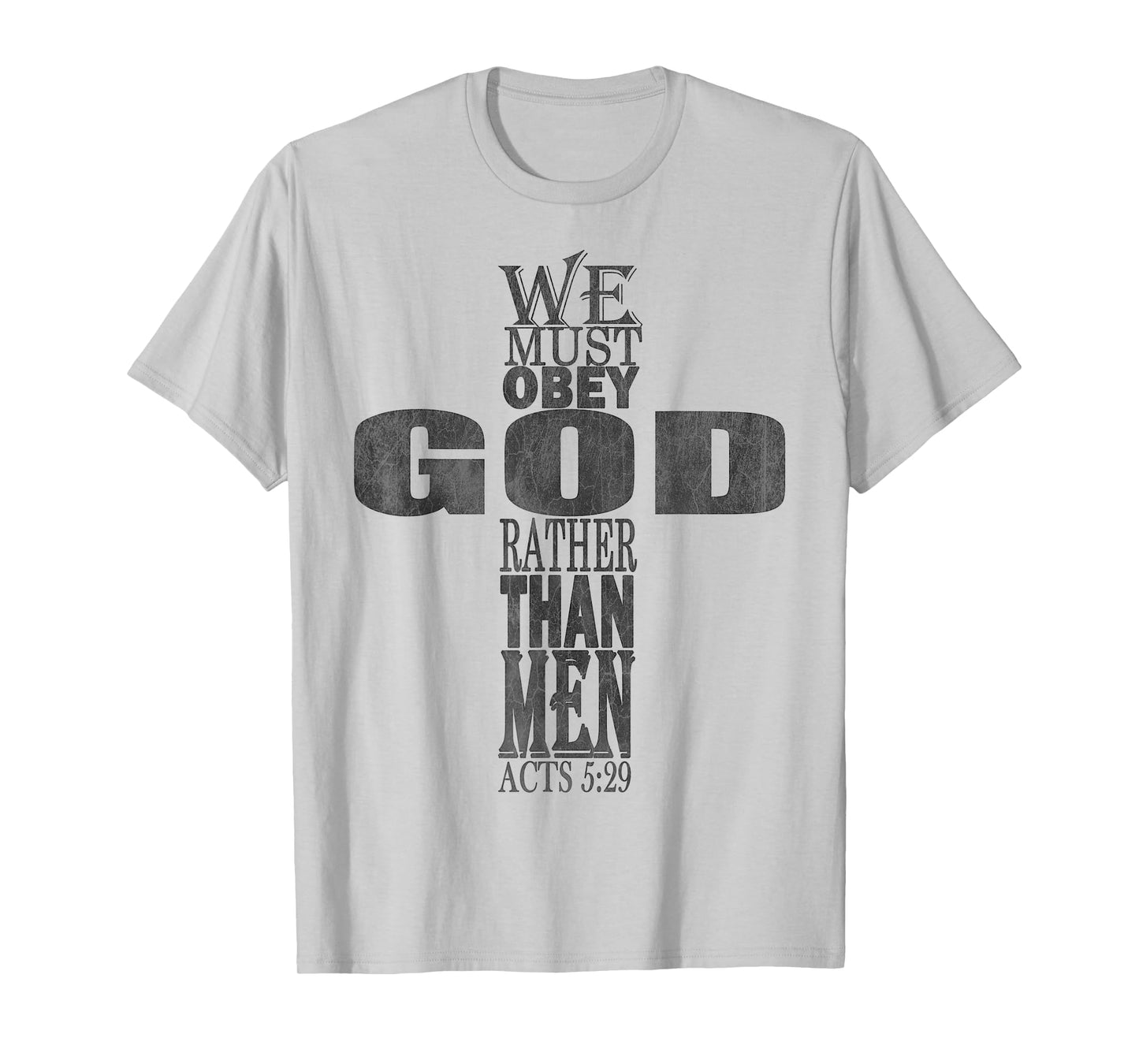 We Must Obey God Rather Than Men Bible Verse Acts 5:29 T-Shirt
