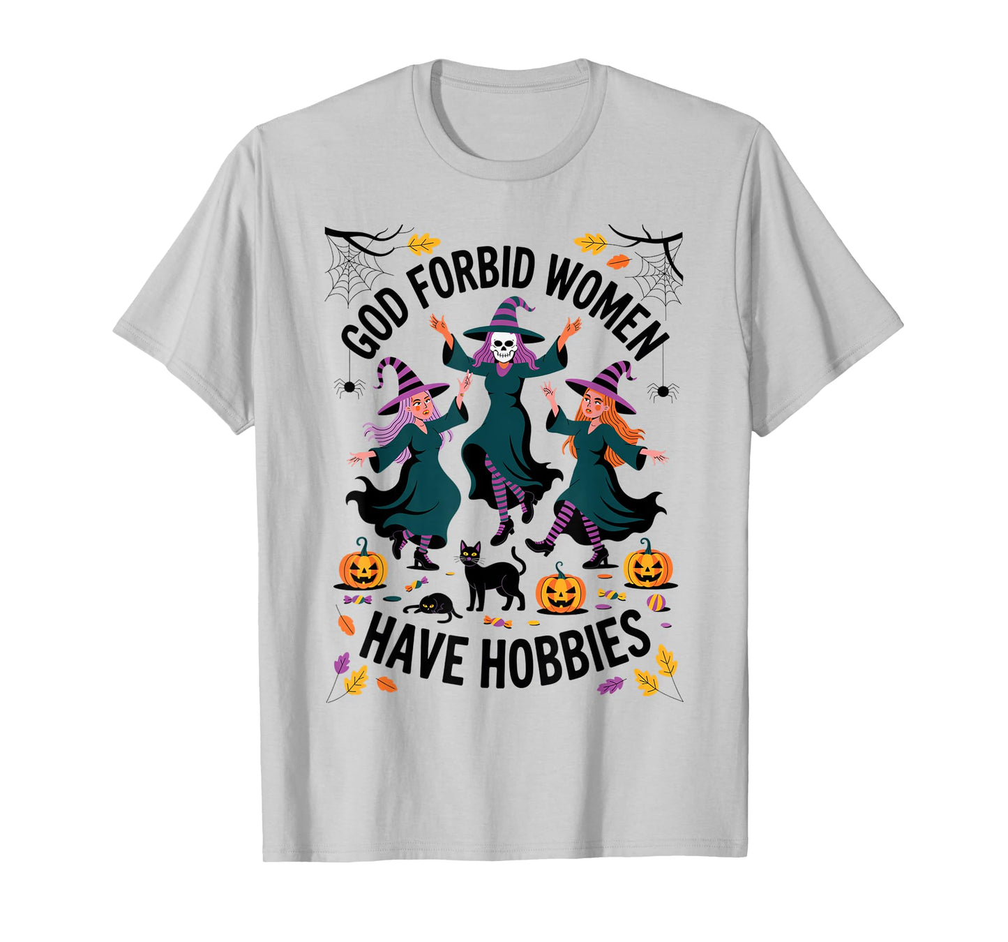 God Forbid Women Have Hobbies, Funny Witch T-Shirt