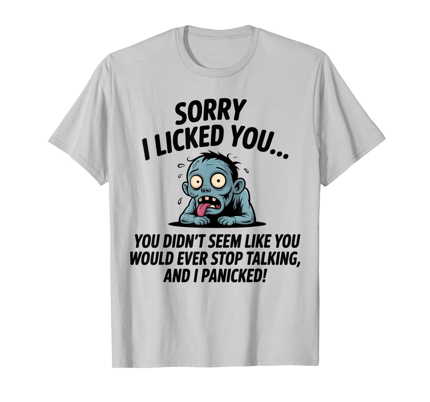 Sorry I Licked You You Didn't Seem Like You Would Ever Funny T-Shirt