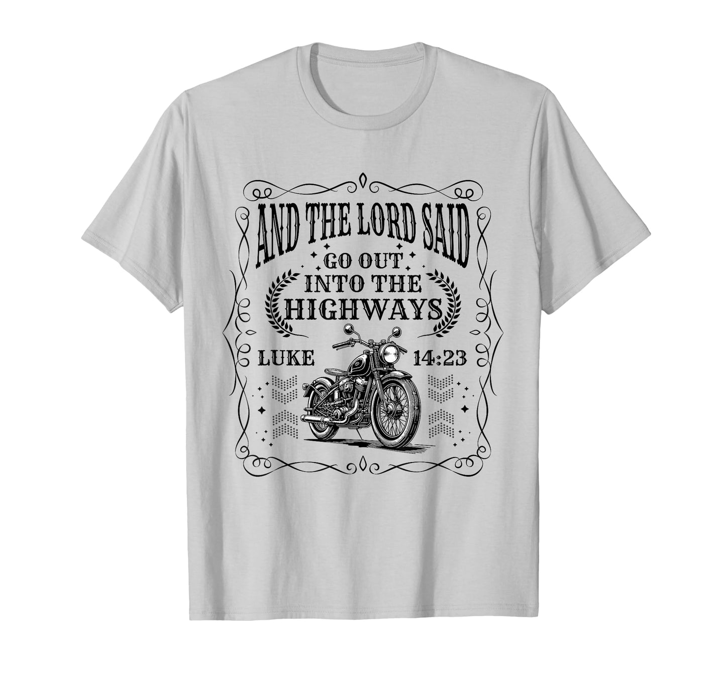 Motorcycle Biker Lord Go Out Into Highways Faith Christian T-Shirt