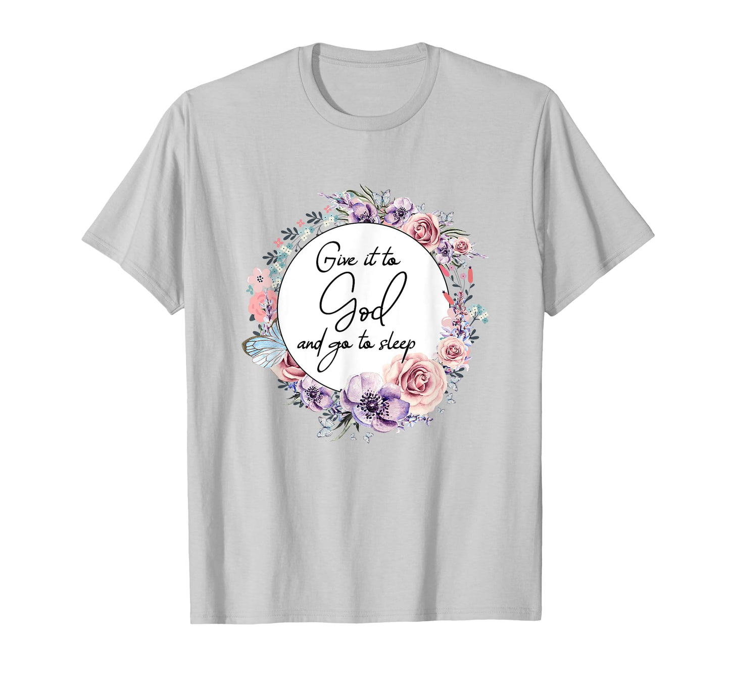 Give It To God & Go To Sleep Christian Faith Jesus God Lover T-Shirt