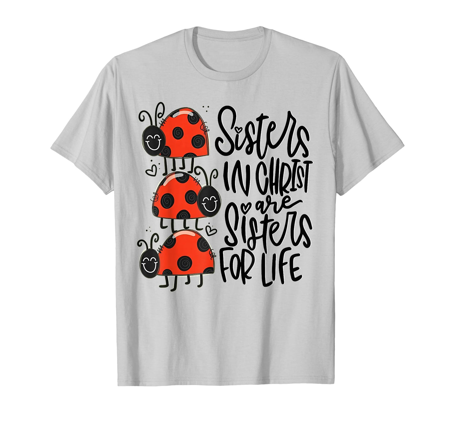 Sisters In Christ Are Sisters For Life T-Shirt
