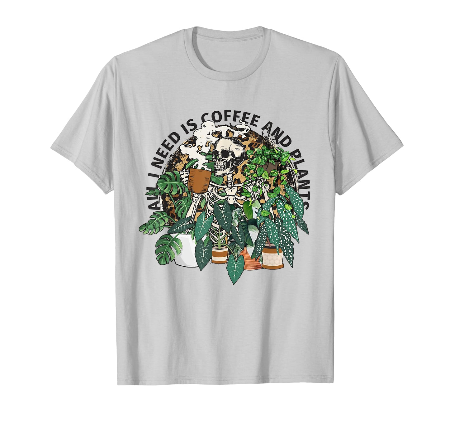 All I Need Is Coffee And Plants Funny Skeleton Coffee Lover T-Shirt