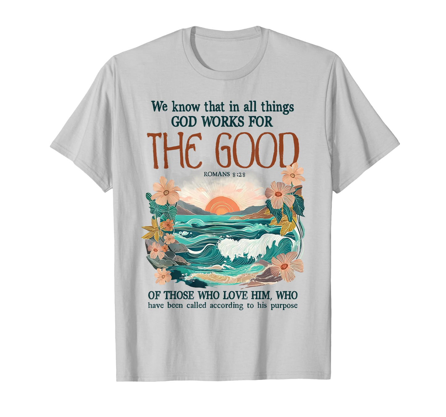 We Know That In All Things God Works For The Good Faith T-Shirt