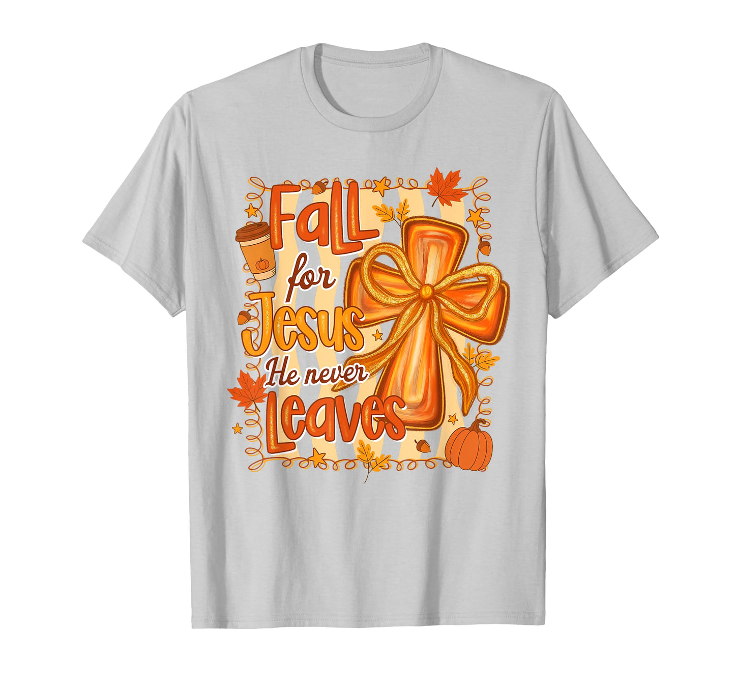 Fall Vibes Autumn Christian Fall For Jesus He Never Leaves T-Shirt