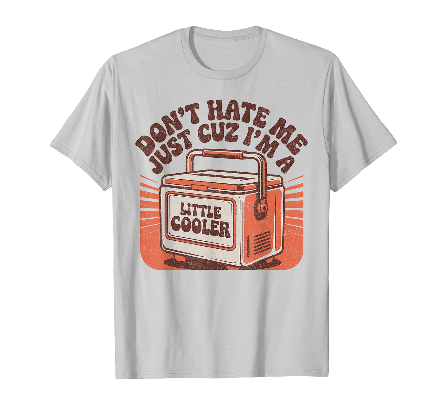 Don't Hate me Cuz I'm a Little Cooler Funny Retro T-Shirt