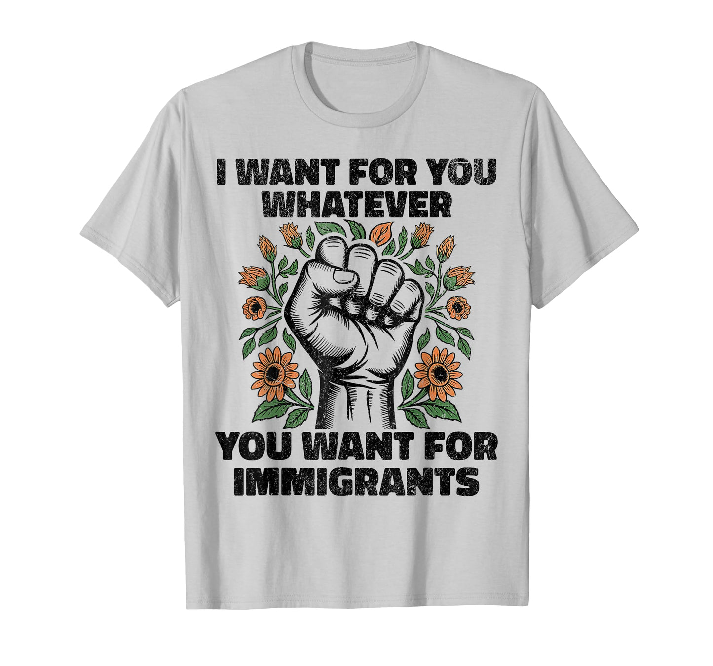 I Want For You Whatever You Want For Immigrants T-Shirt