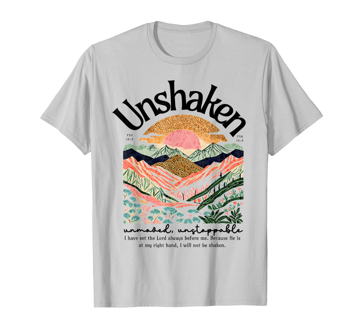 Christian Unshaken Unmoved Psalm 16:8 Bible Verse Faith Gift T-Shirt