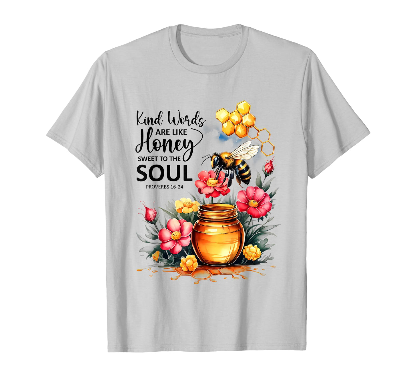 Kind Words are Like Honey Sweet to The Soul Christians T-Shirt