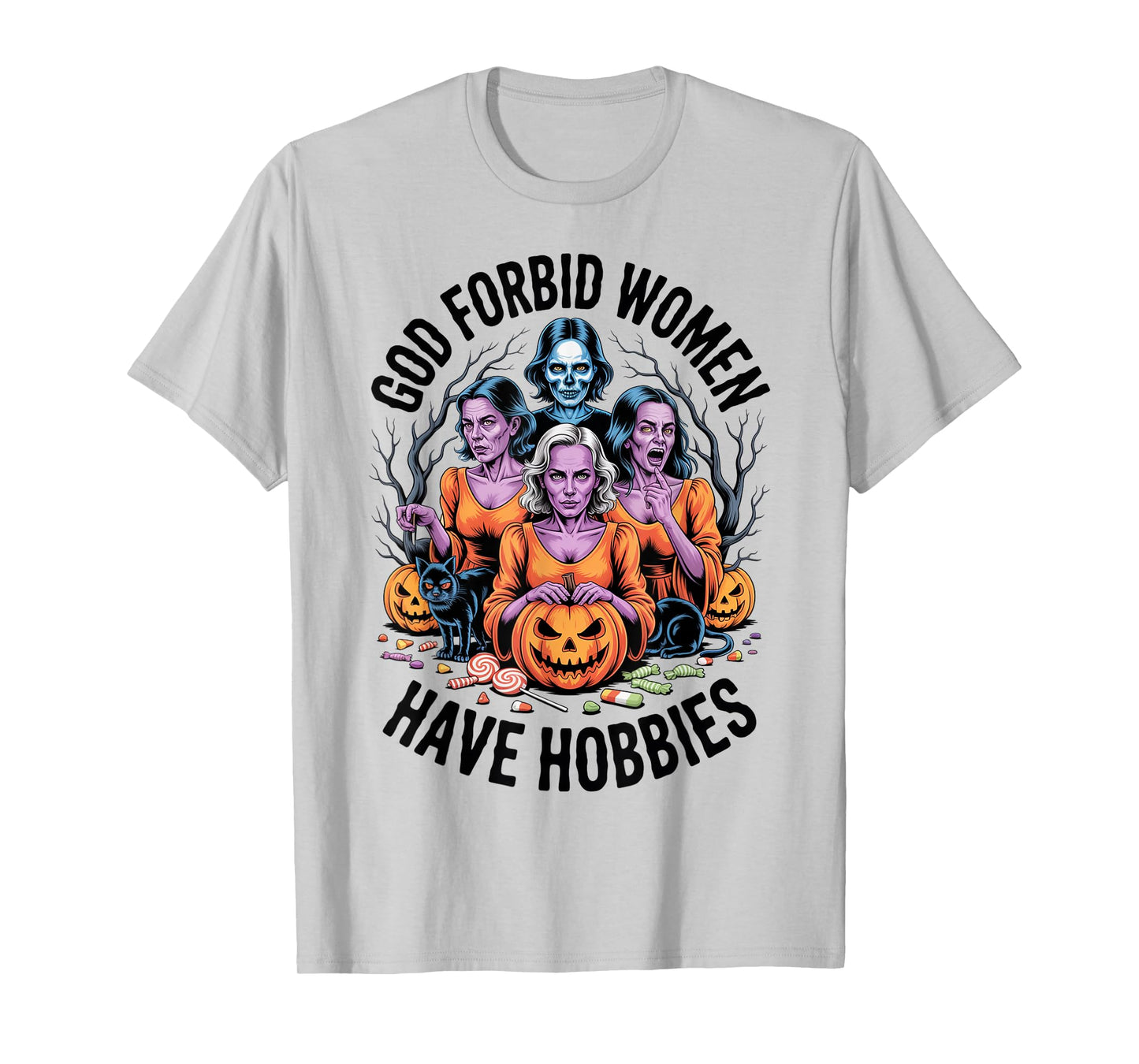 God Forbid Women Have Hobbies, Funny Witch T-Shirt