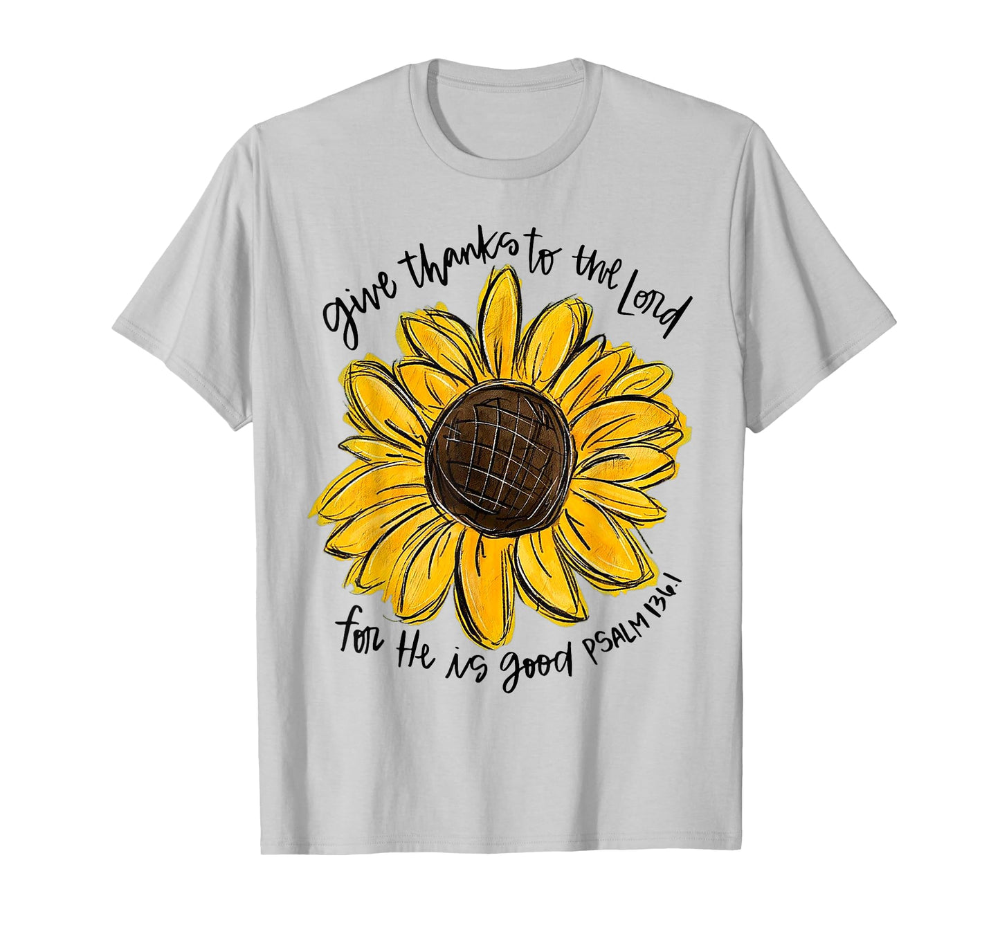 Give Thanks To The Lord For He Is Good Psalm 136 1 T-Shirt