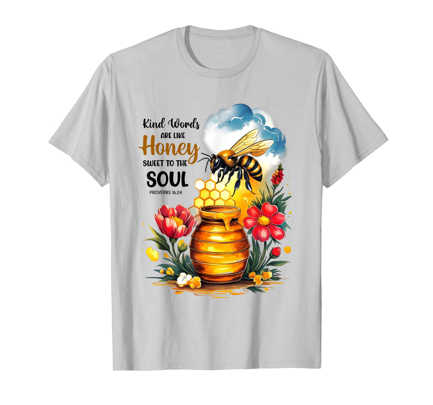 Kind Words are Like Honey Sweet to The Soul Christians T-Shirt