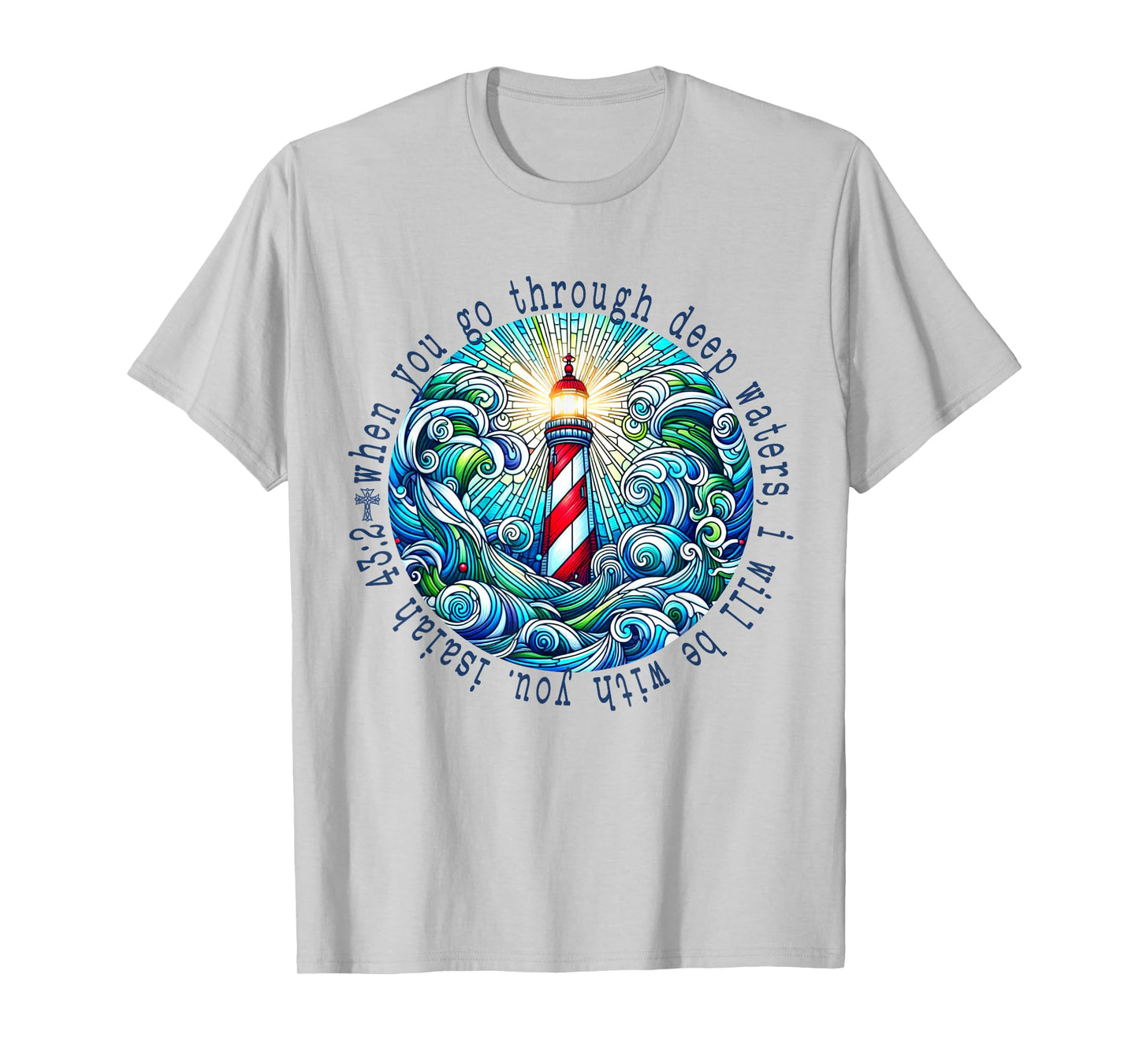 Isaiah 43:2 Christian Scripture Jesus Isaiah Lighthouse Sea T-Shirt