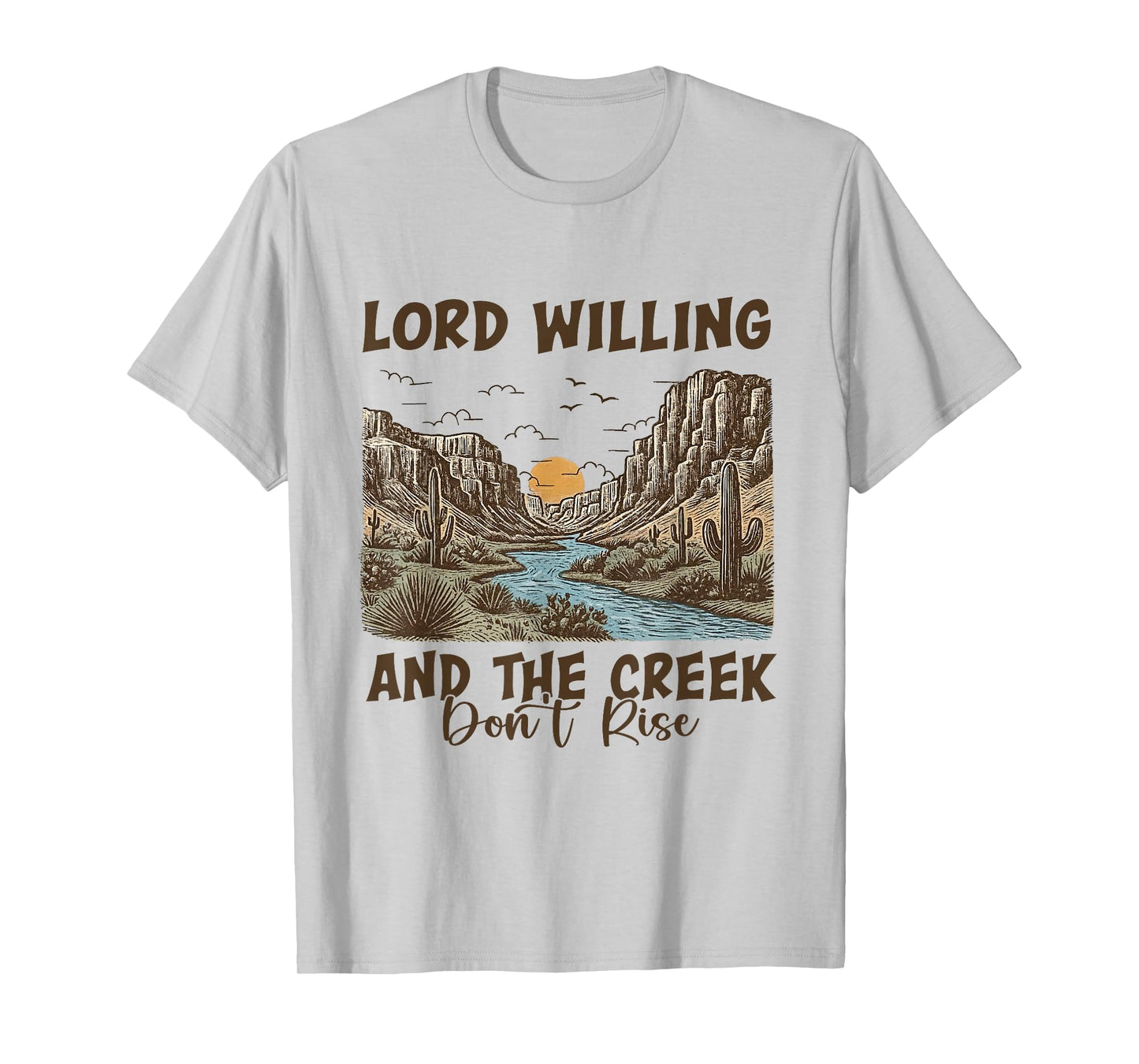 Funny Lord Willing and-The Creek Don't Rise Faith Christian T-Shirt