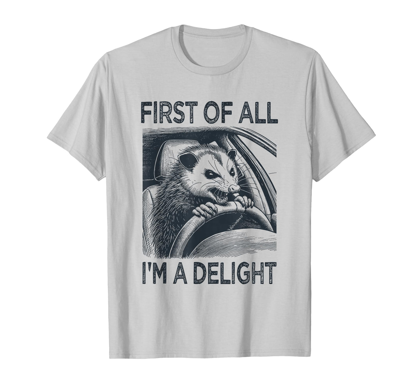 First of All I'm a Delight Funny Screaming Possum Opossum T-Shirt