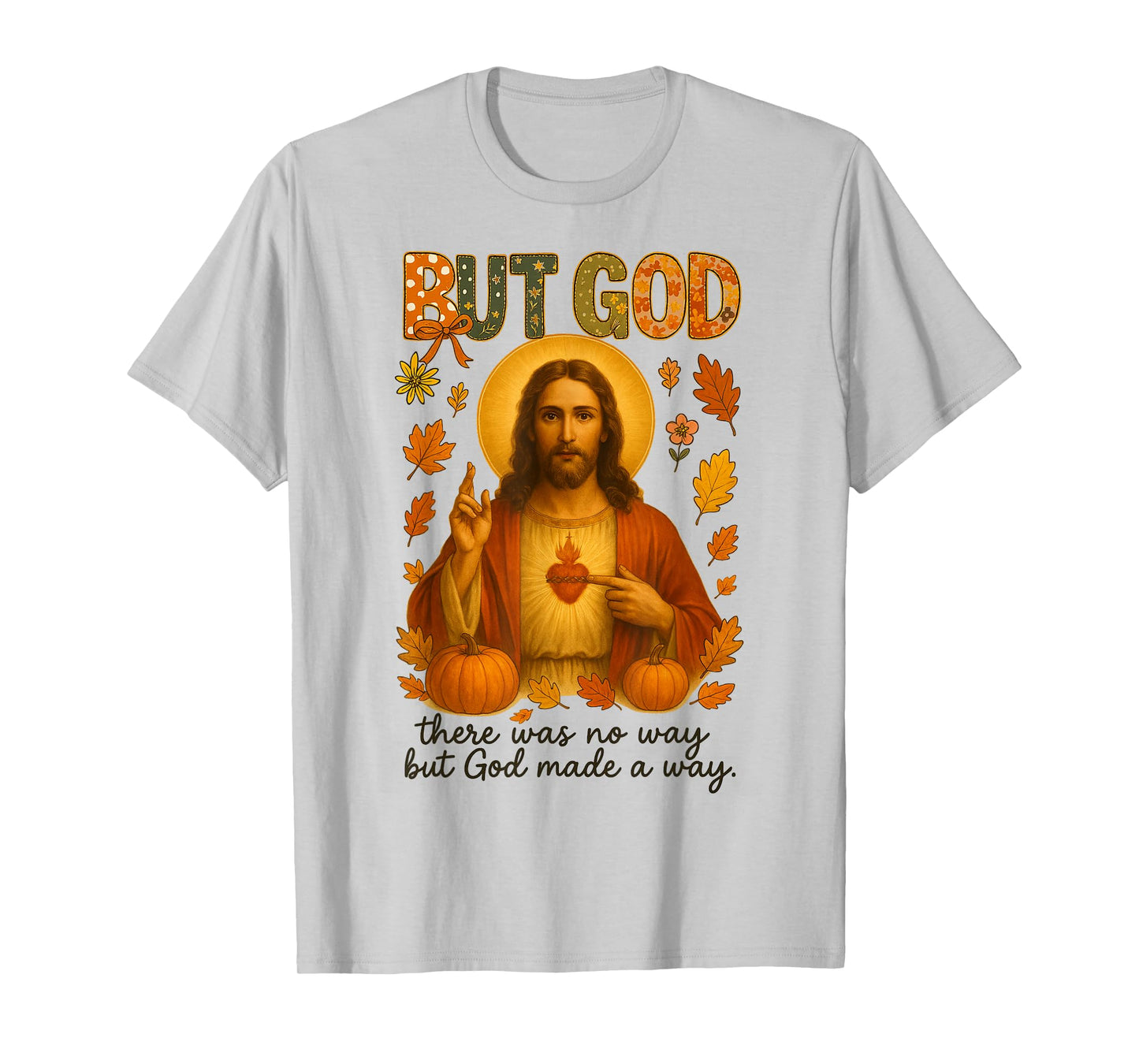 HUGvyn Fall But God Christian Jesus Thanksgiving Religious T-Shirt