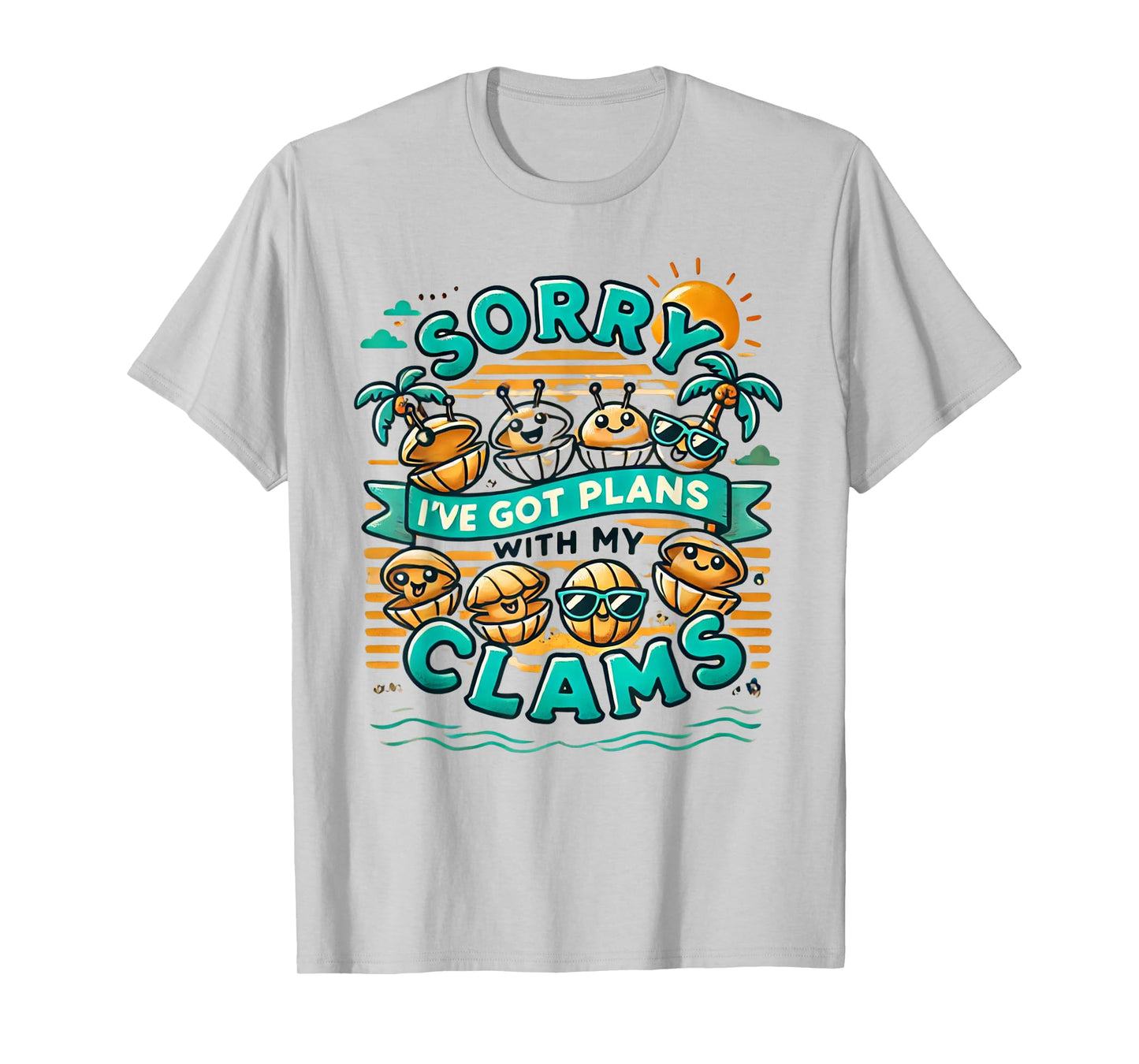 Sorry I've Got Plans With My Clams Funny Clam T-Shirt