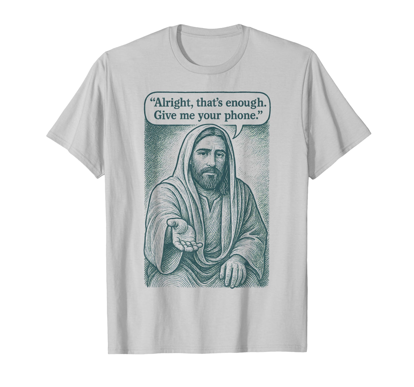 Alright That’s Enough Give Me Your Phone Meme Religious T-Shirt