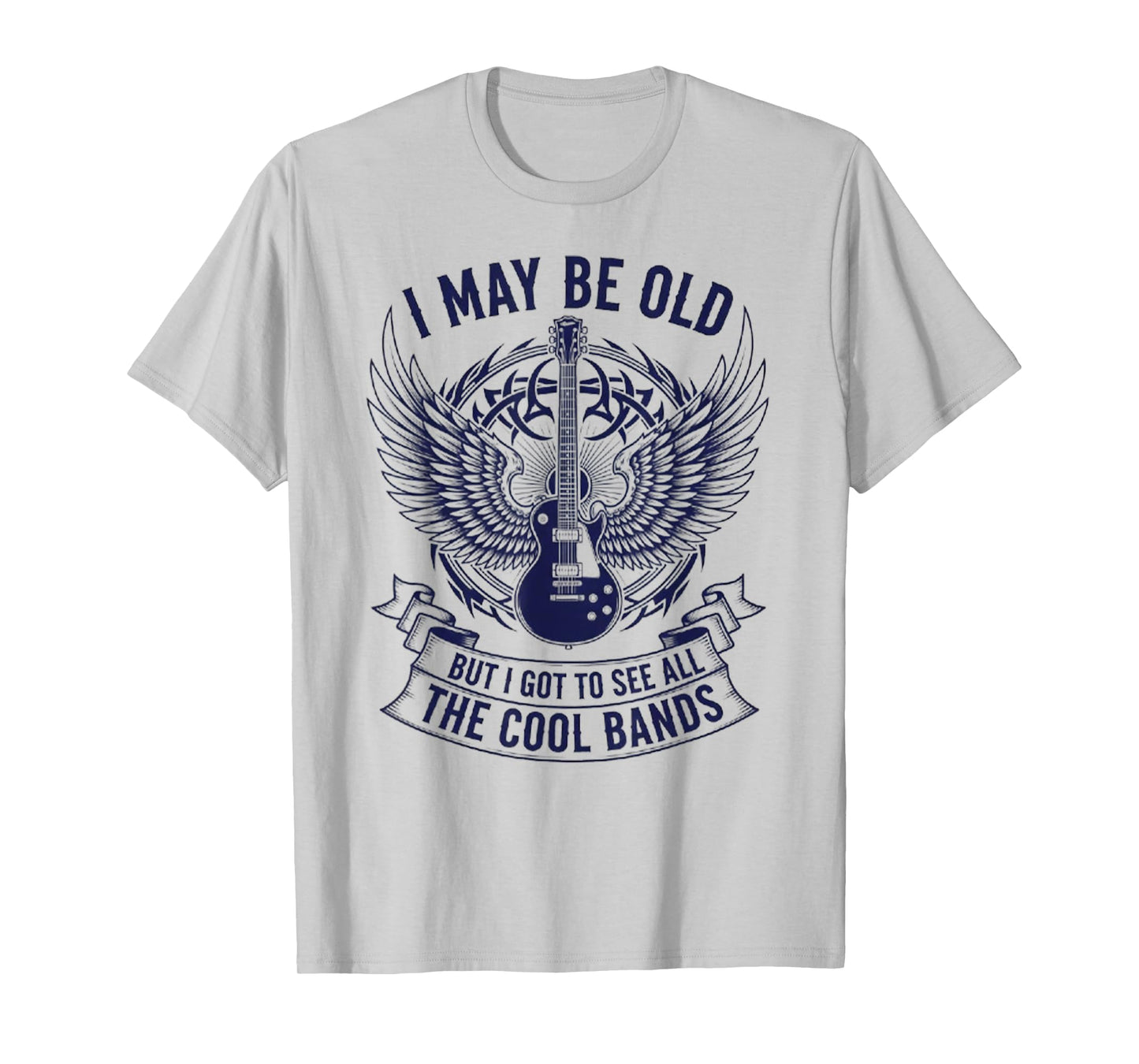 I May Be Old But I Got to See All The Cool Band T-Shirt
