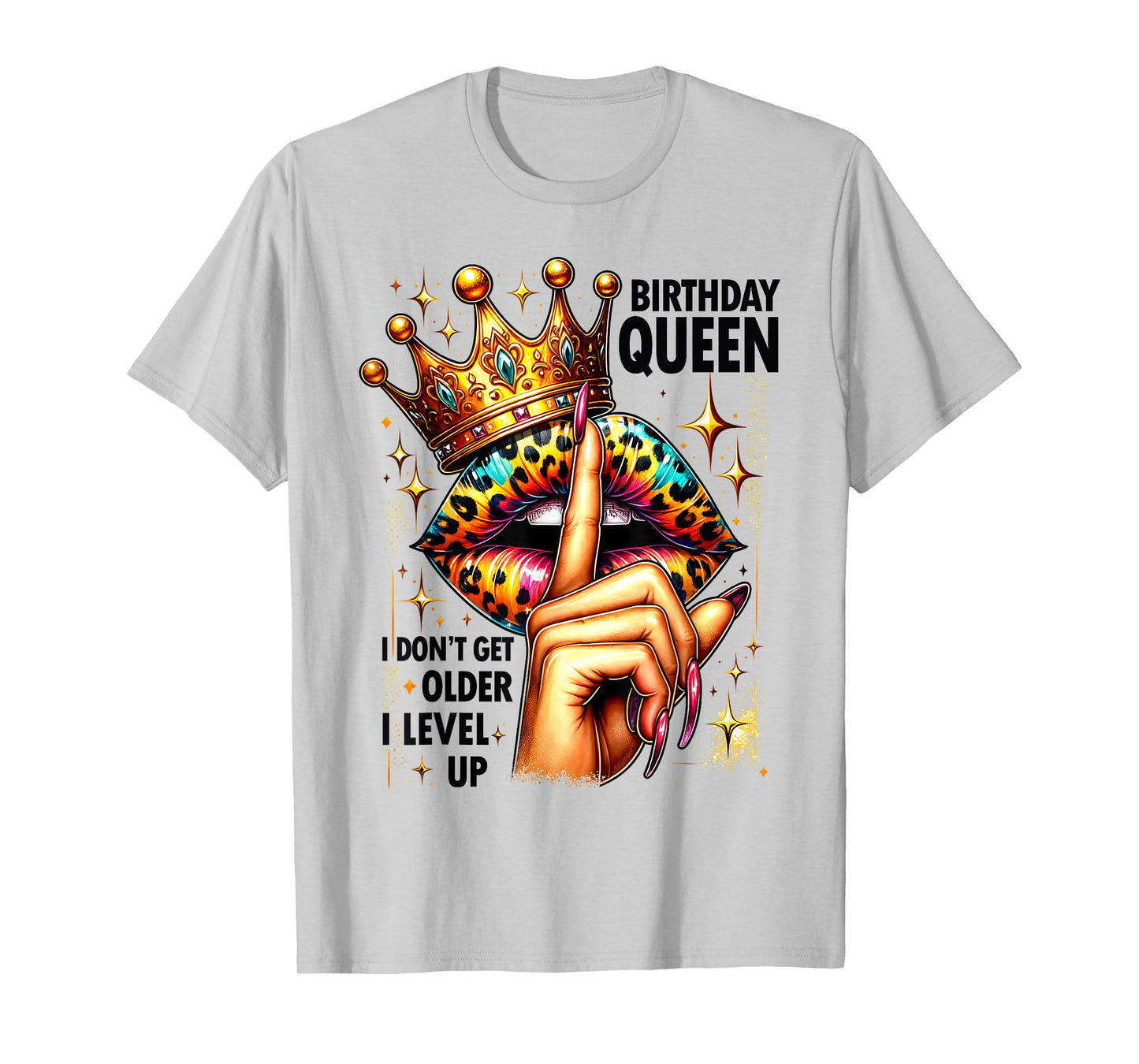 I Don’t Get Older I Level Up Crown Lips Birthday Party Queen T-Shirt