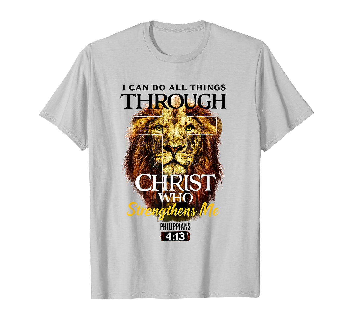 Can Do All Things Through Christ Philippians 4:13 Christian T-Shirt