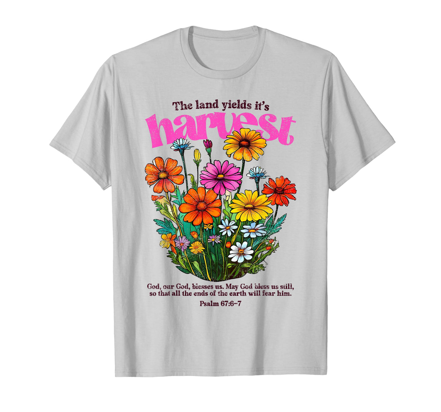 The Land Yields It's Harvest, Fall Christian, Psalm 67:6 Tee T-Shirt