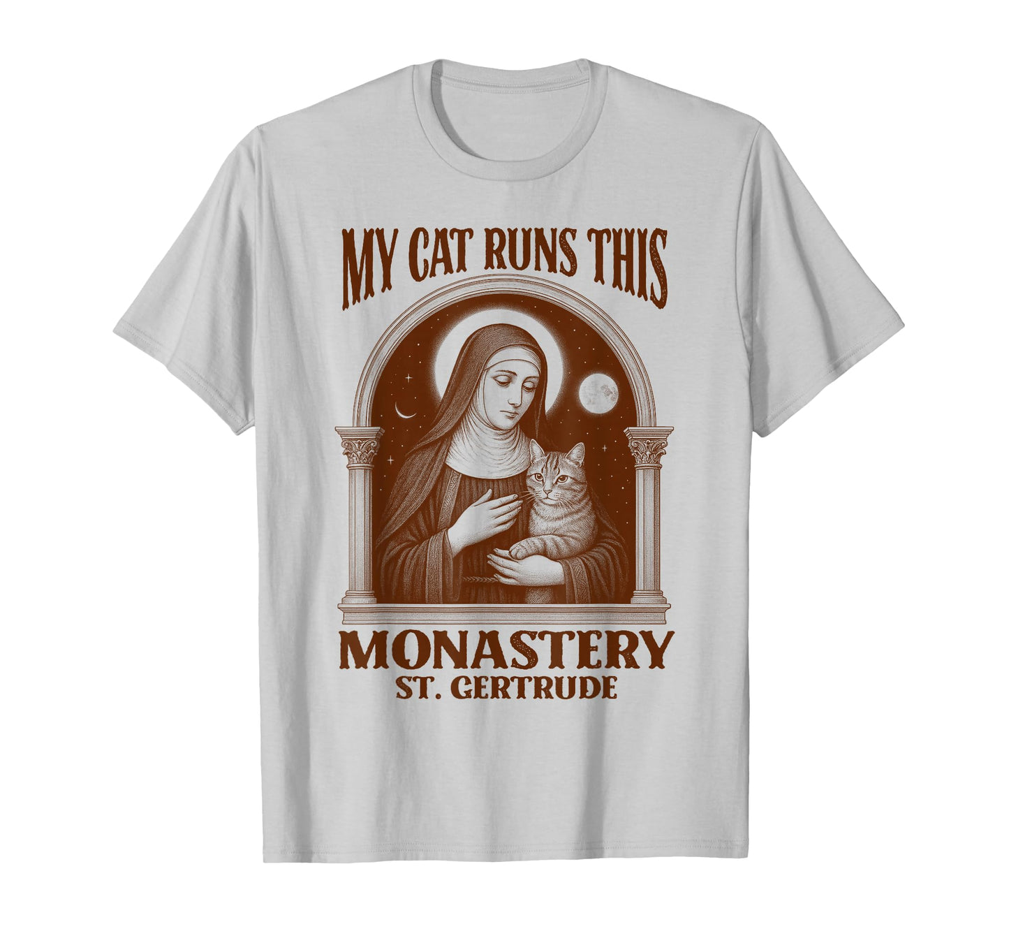 Catholic Mom Faith My Cat Runs This Monastery St. Gertrude T-Shirt