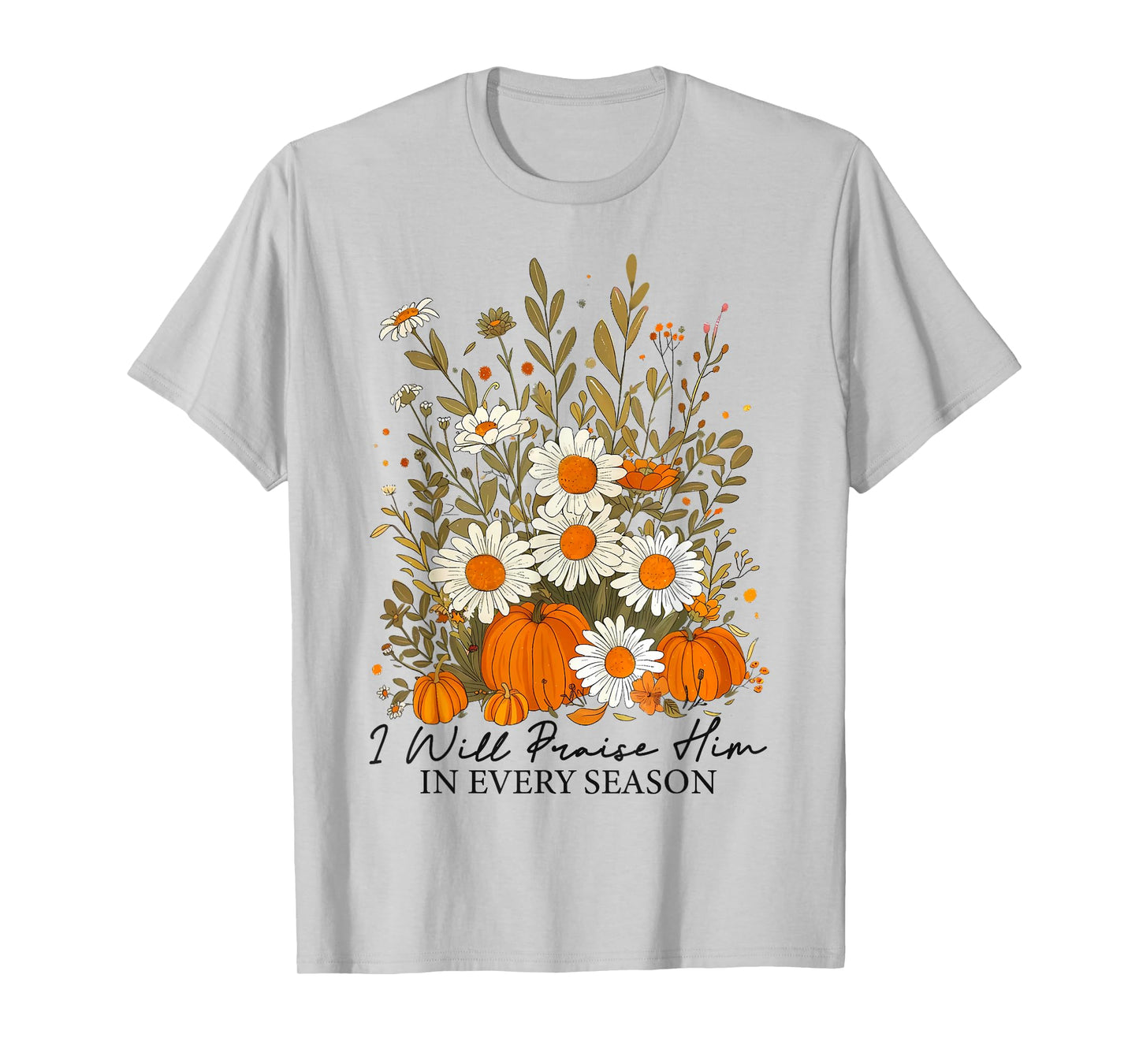 Fall Christian Praise Him Jesus Thanksgiving Bible Verse T-Shirt