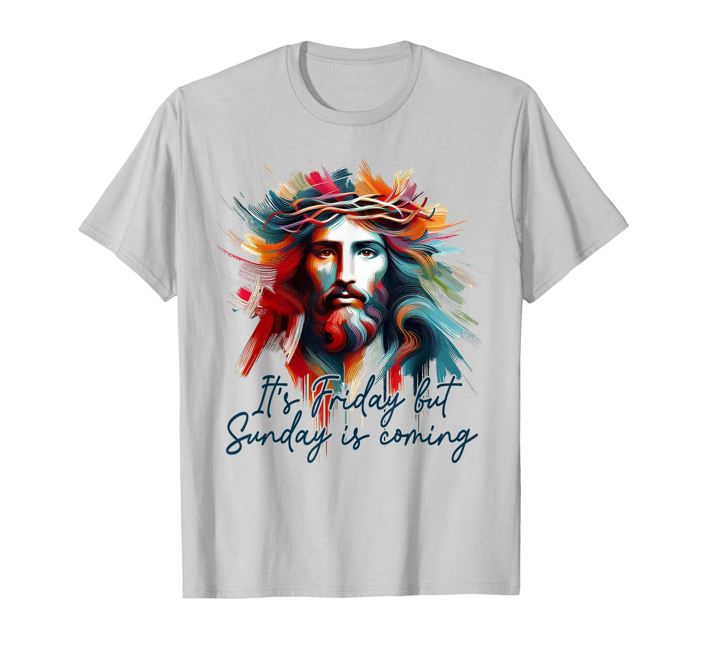 Christian Easter Resurrection It's Friday But Sunday Coming T-Shirt