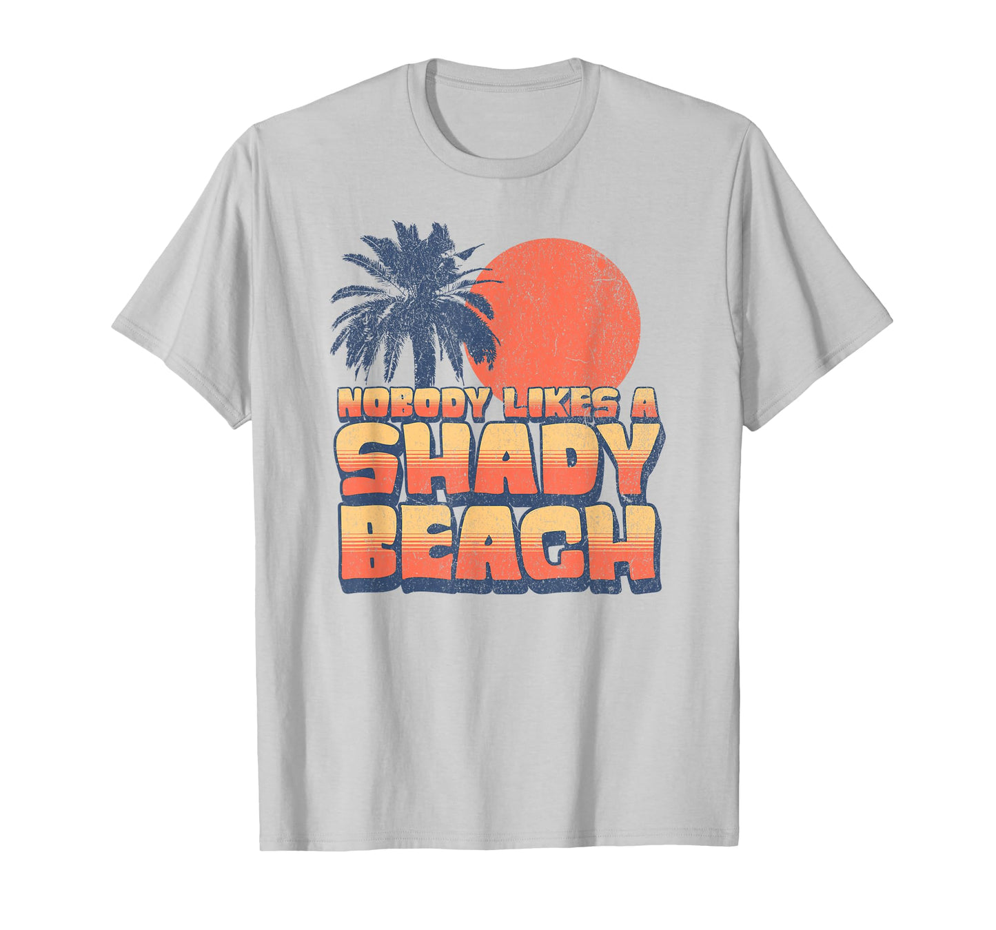 Funny Nobody Likes A Shady Beach Retro Sunset Palm Tree Cute T-Shirt