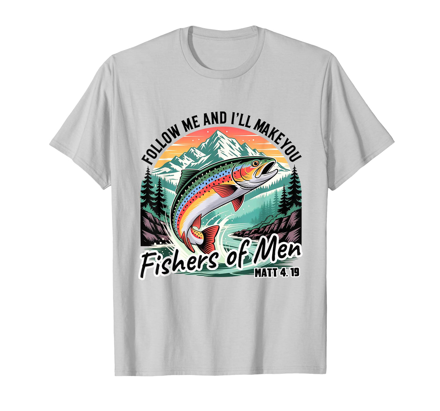 Follow Me & I'll Make You Fisher Of Men Funny Christian Men T-Shirt