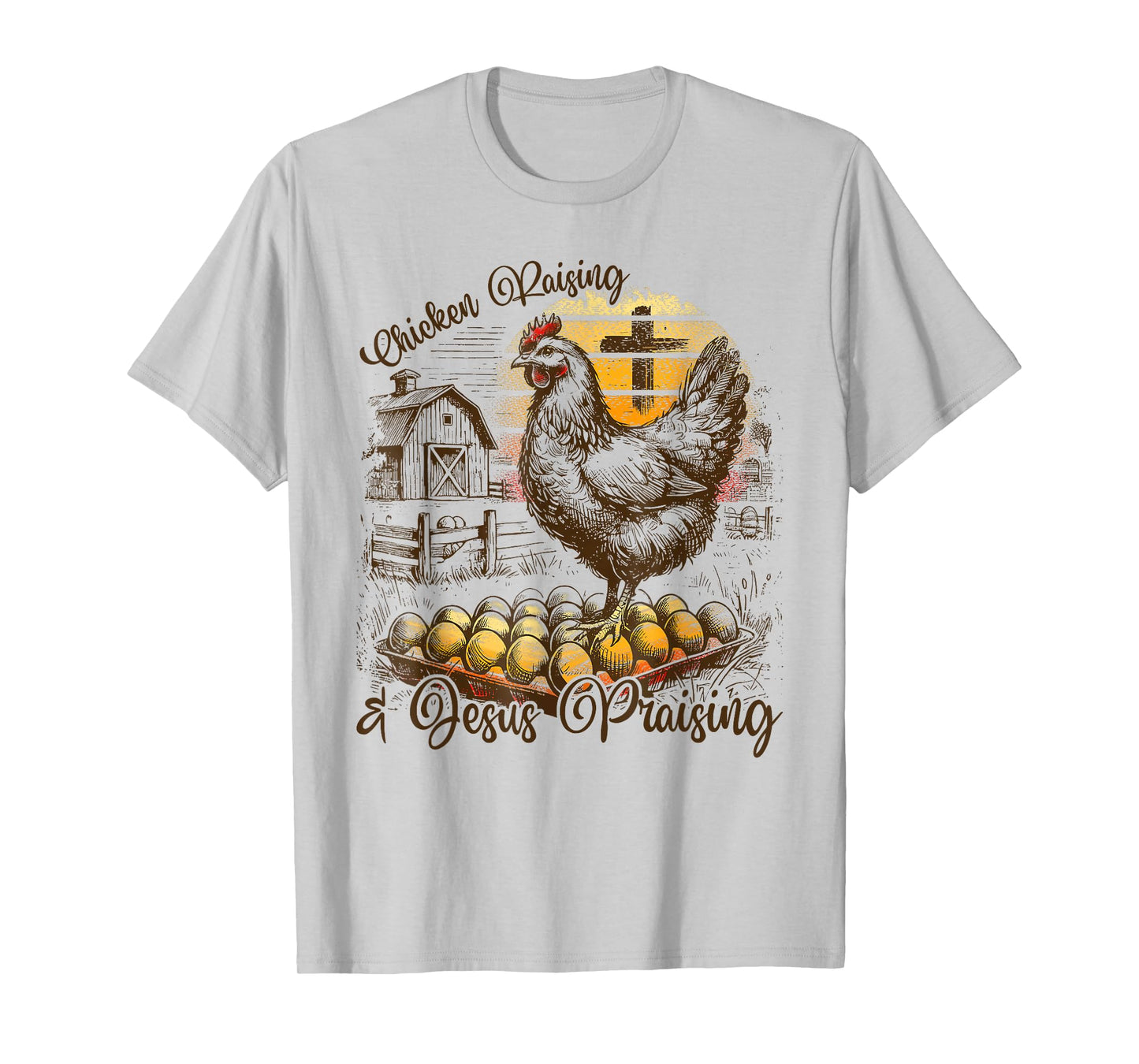 Chicken Raising & Jesus Praising Christian Farm T-Shirt