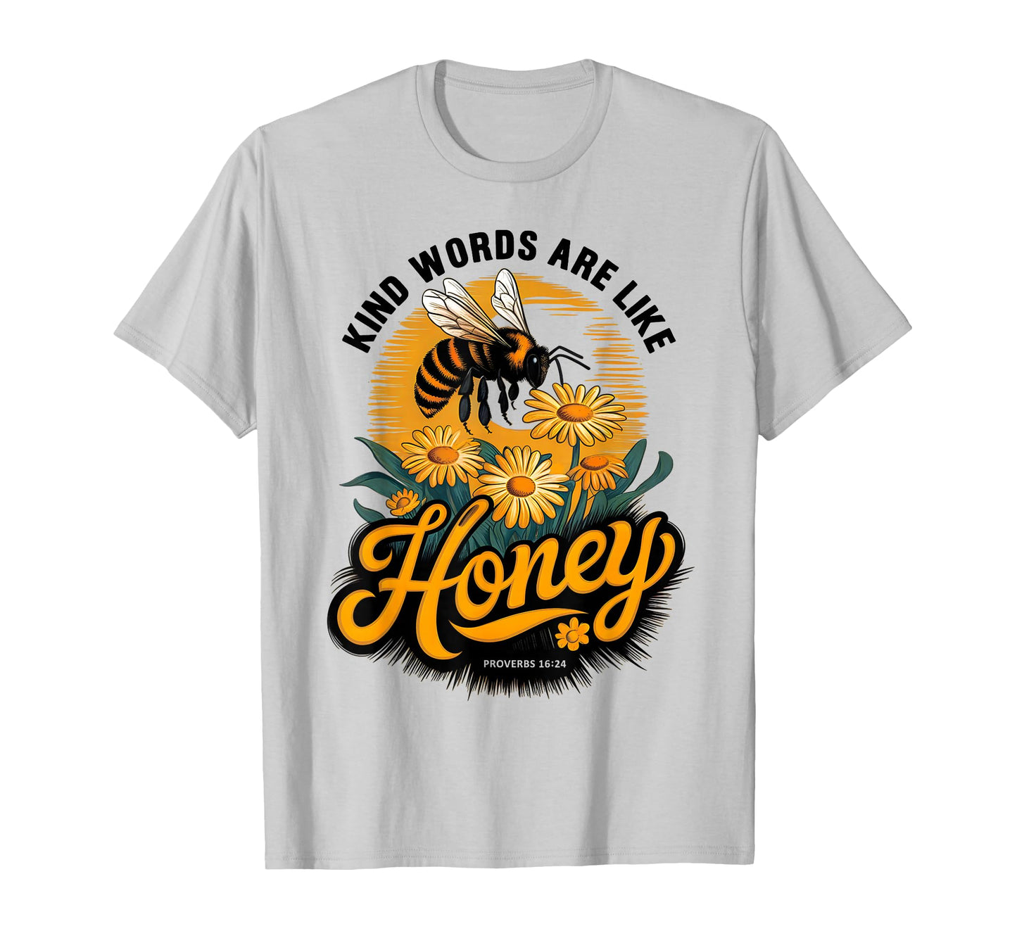 Kind Words are Like Honey Sweet to The Soul Christians T-Shirt