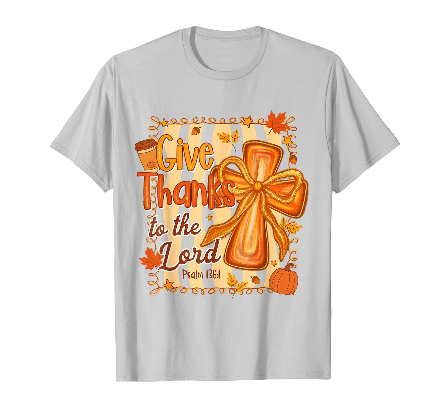 Fall Vibes Autumn Christian Faith Gives Thanks To The Lord T-Shirt