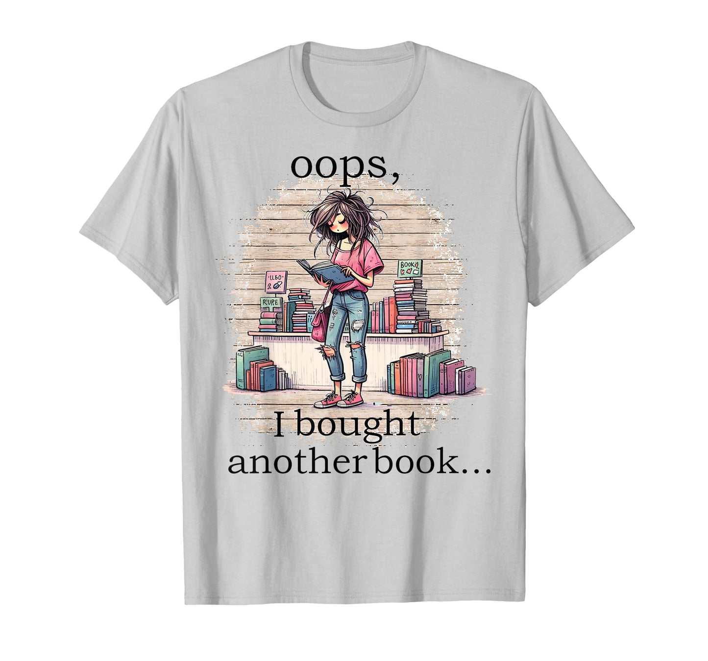 oops I Bought Another Book Funny Book Woman Sarcastic T-Shirt