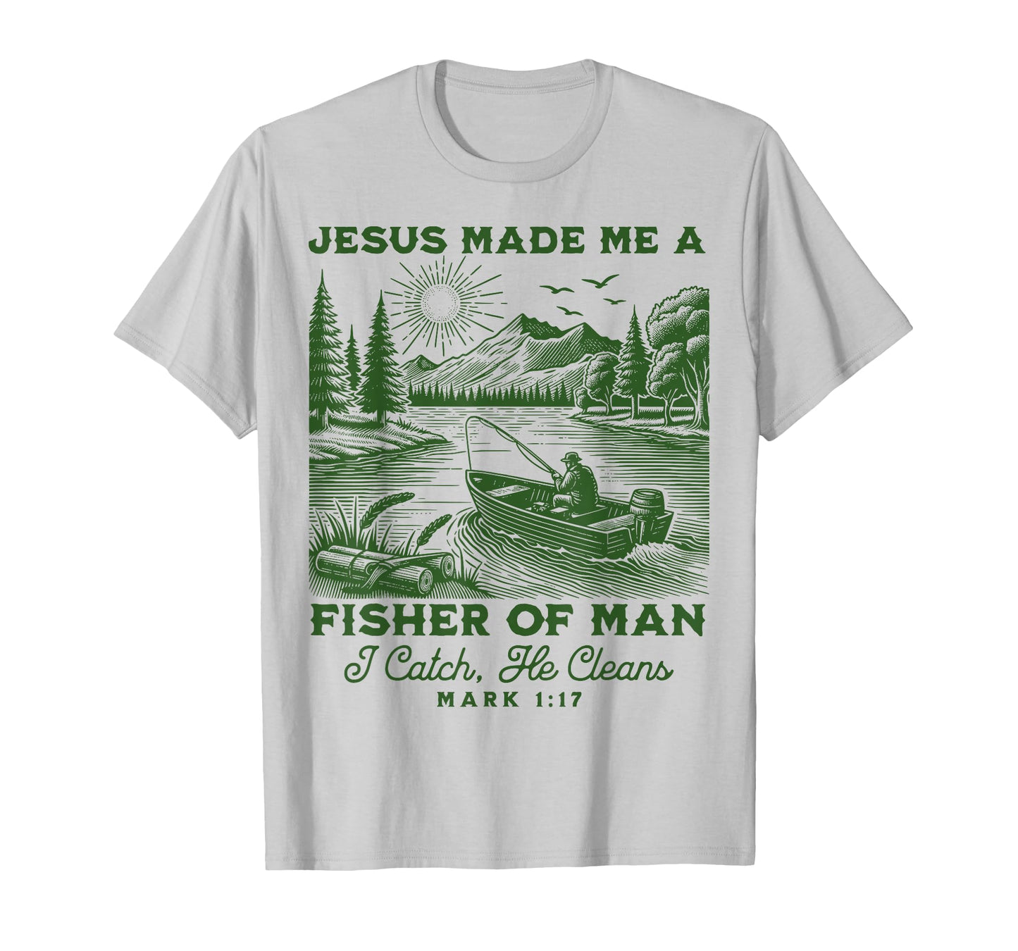 Fisher of Man Mark 1:17 Christian Scripture Jesus Fishing T-Shirt