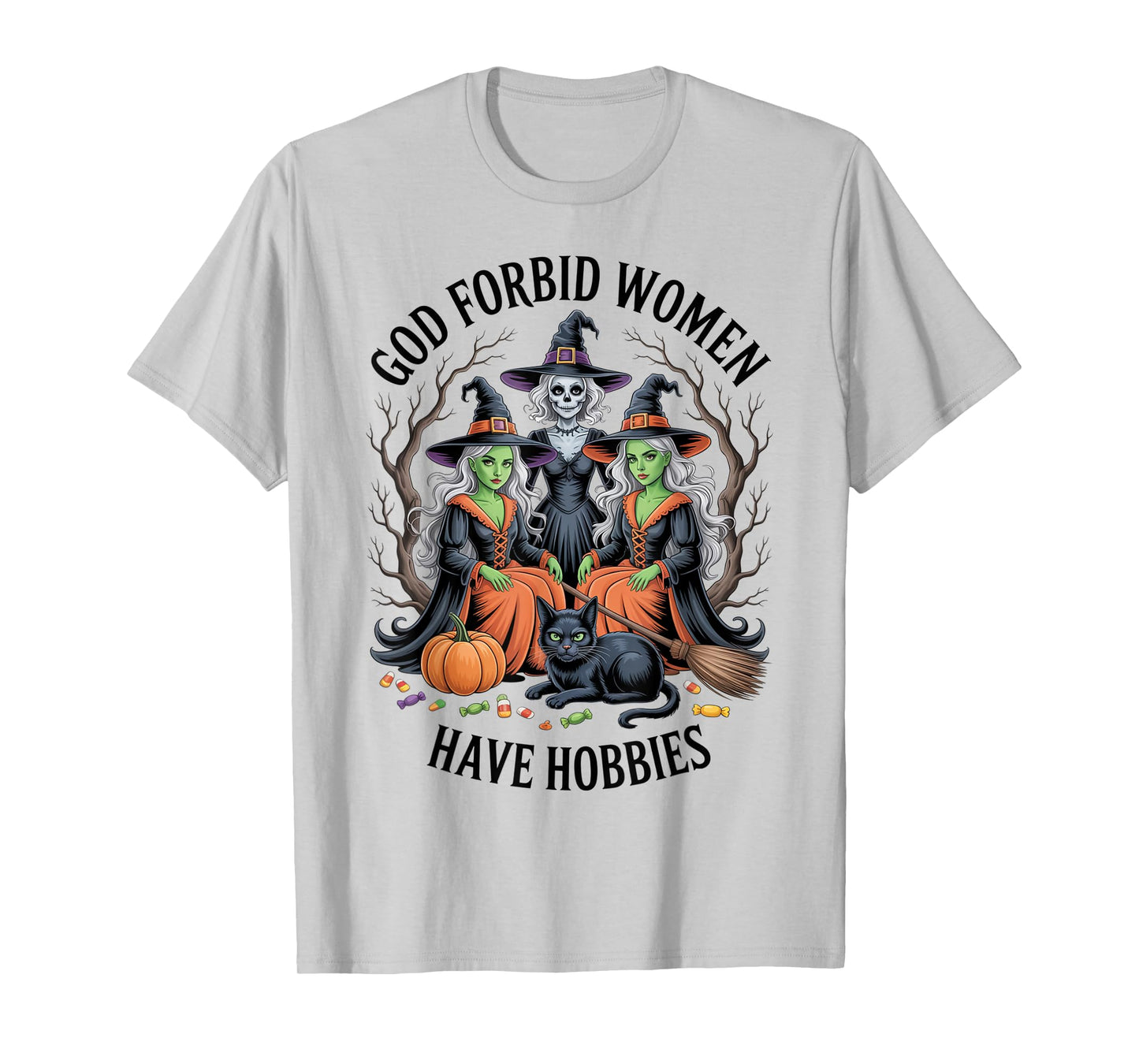 God Forbid Women Have Hobbies, Funny Witch T-Shirt
