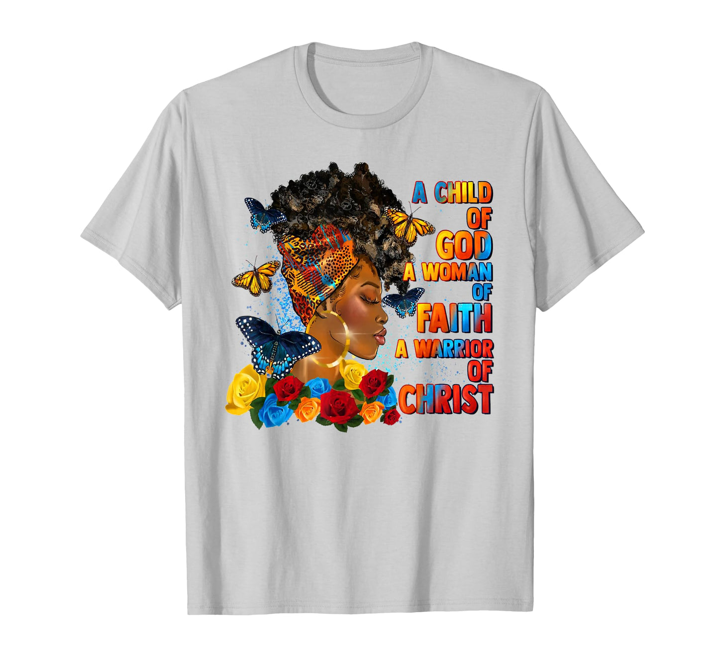 A Child of God A Woman of Faith A Warrior of Christ T-Shirt
