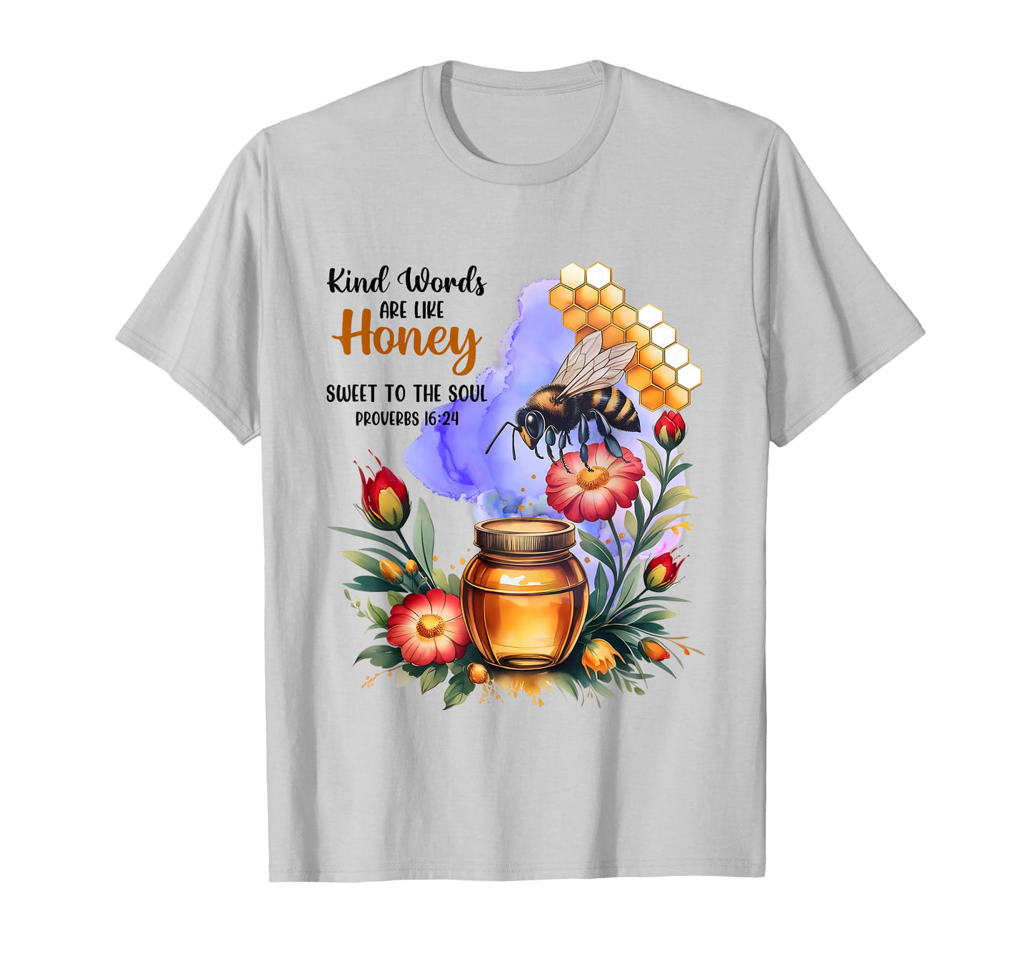 Kind Words are Like Honey Sweet to The Soul Christians T-Shirt