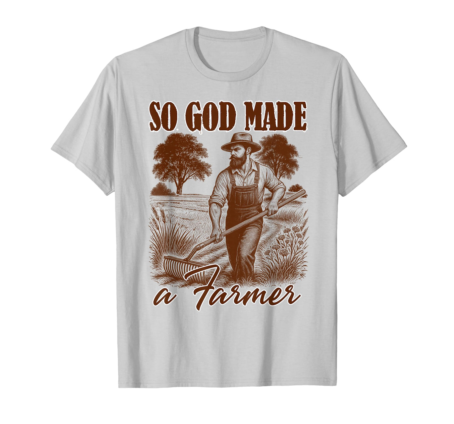 Farm Life Support Your Local Farmer So God Made A Farmer T-Shirt