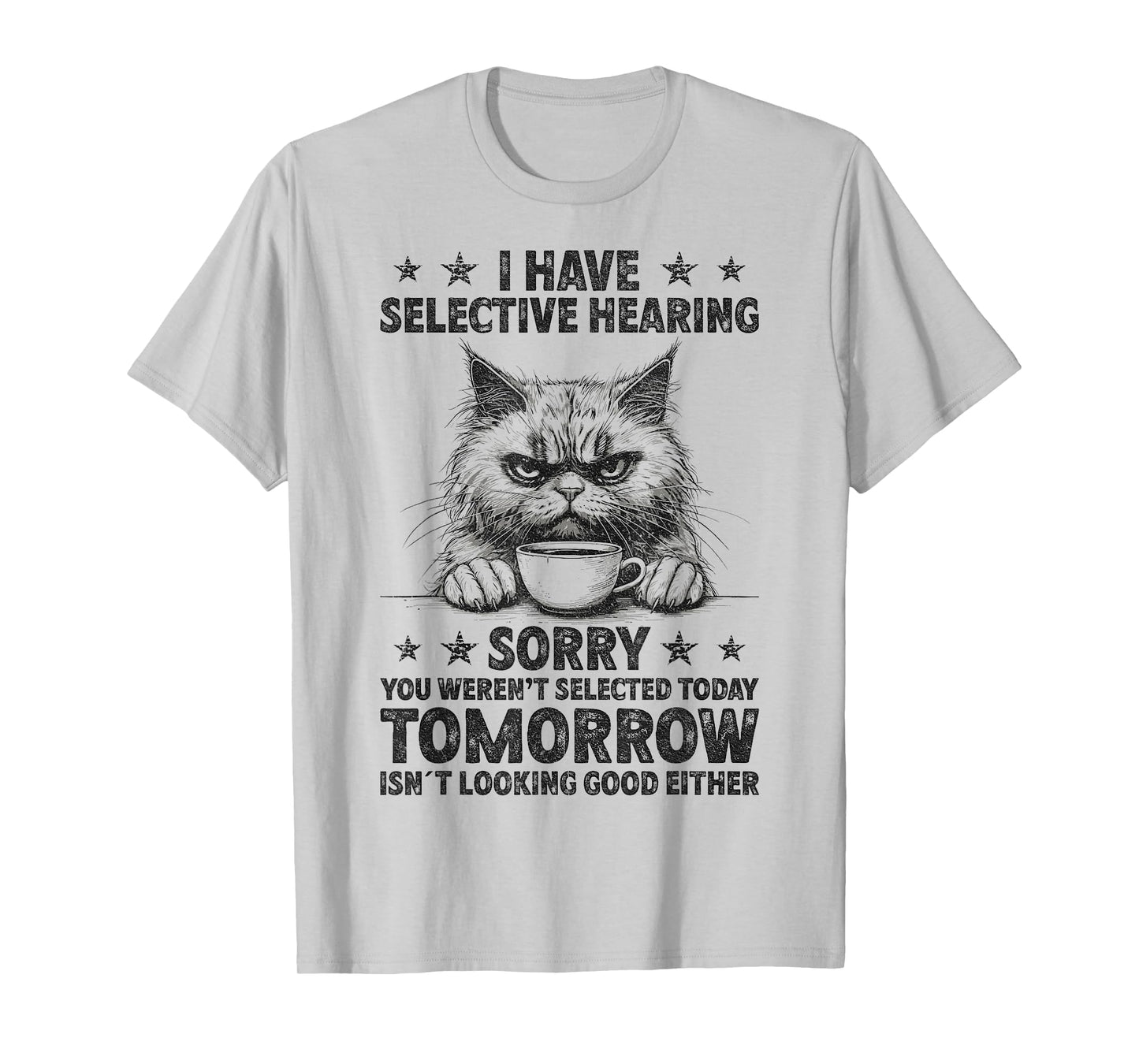 Funny I Have Selective Hearing You Werent Selected Cat Humor T-Shirt for Men Women