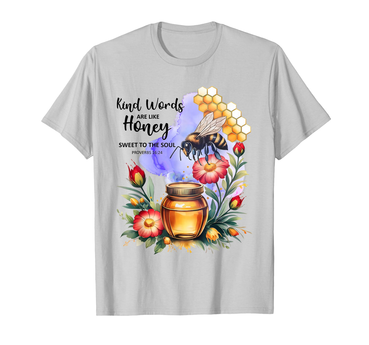 Kind Words are Like Honey Sweet to The Soul Christians T-Shirt