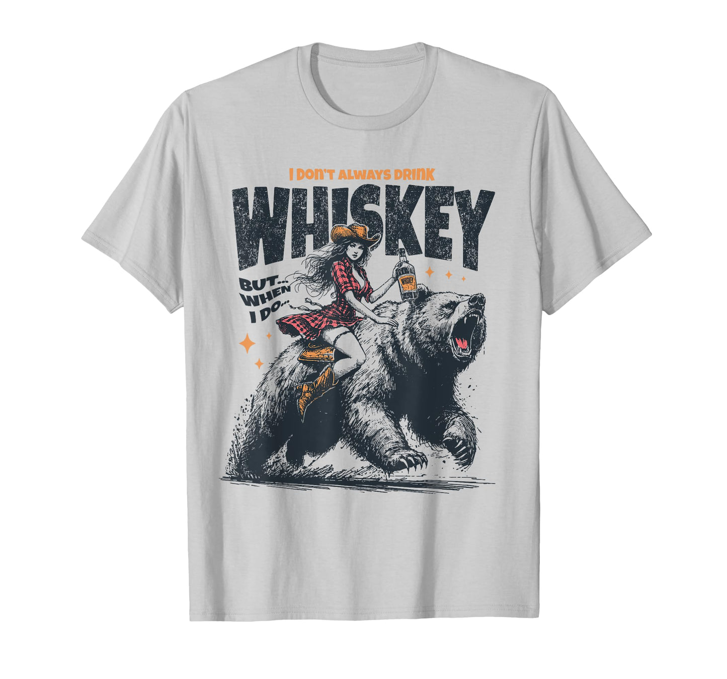 I Don't Always Drink Whiskey But When I Do Funny Cowgirl T-Shirt