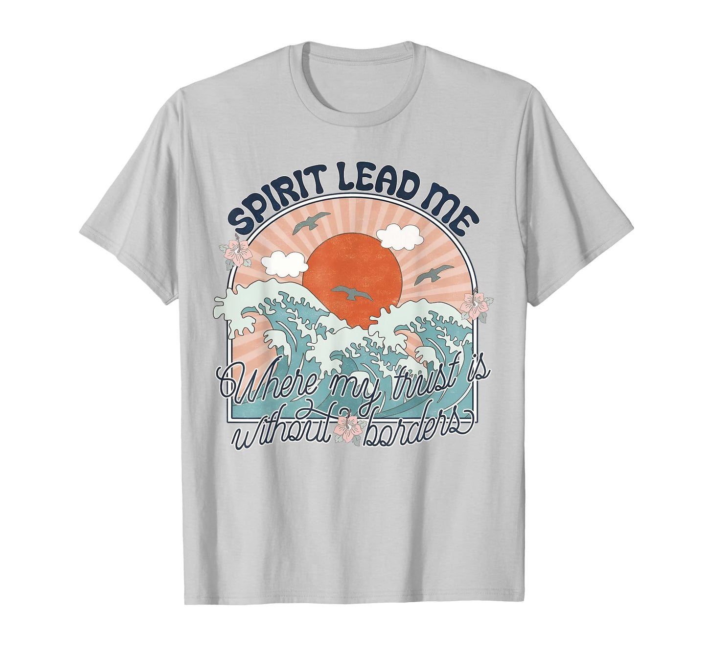 Spirit Lead Me Where My Trust Is Without Border Faith Cross T-Shirt