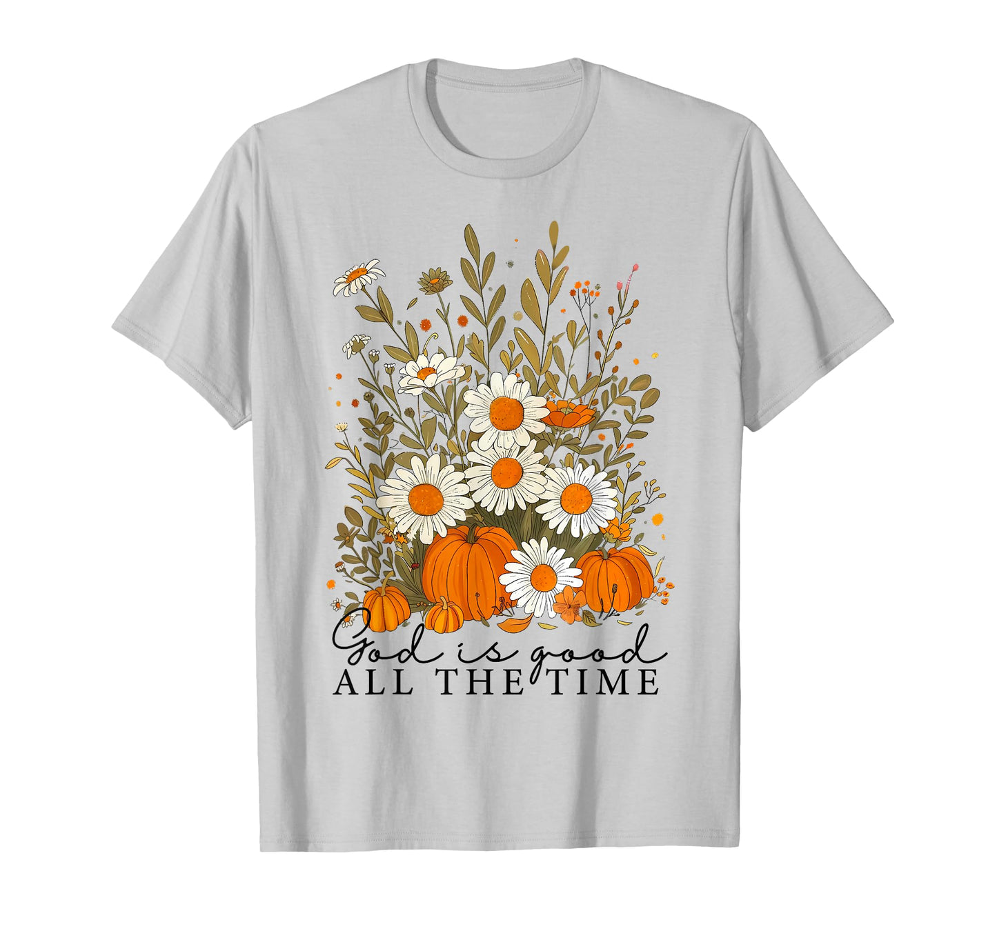 God is Good All The Time Floral Boho Christian Bible Verse T-Shirt