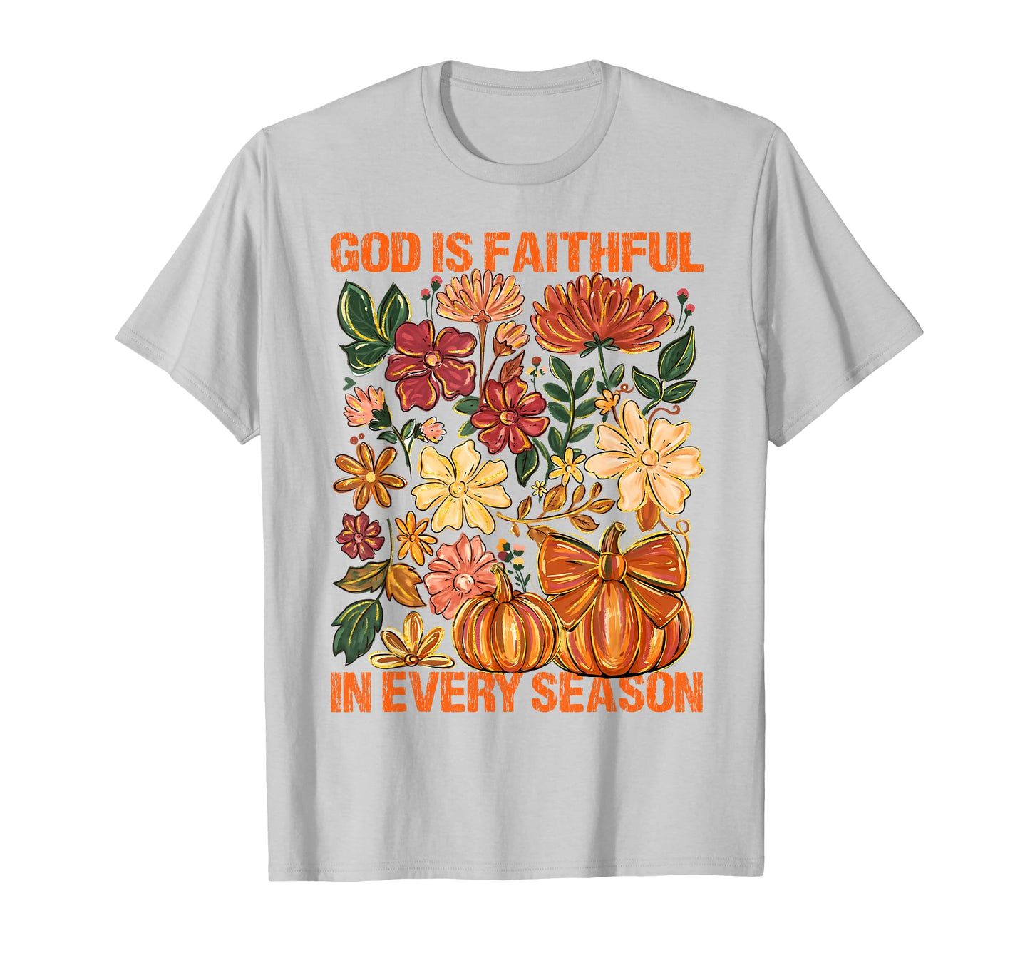 God is Faithful in Every Season Floral Fall Christian Quote T-Shirt