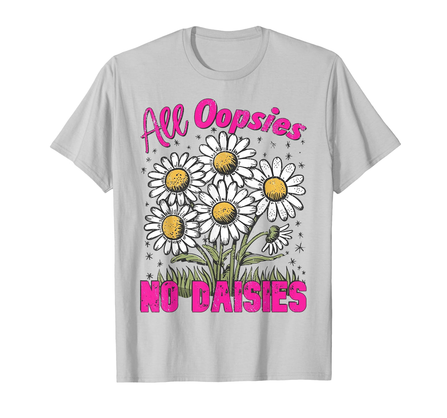 All Oopsies No Daisies Vintage Floral Sarcastic Wildflower T-Shirt