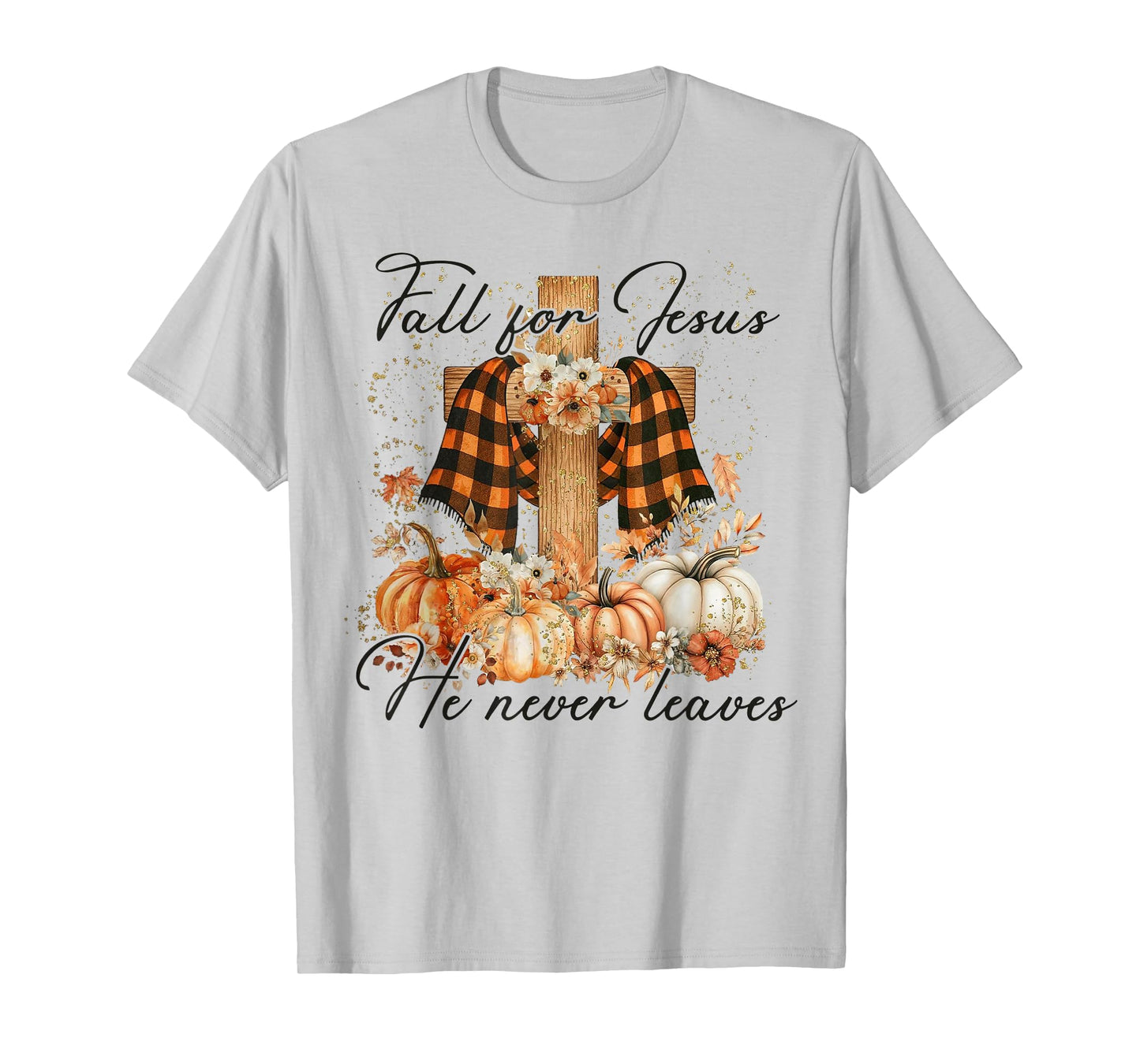 Fall For Jesus He Never Leaves Floral Autumn Faith Christian T-Shirt