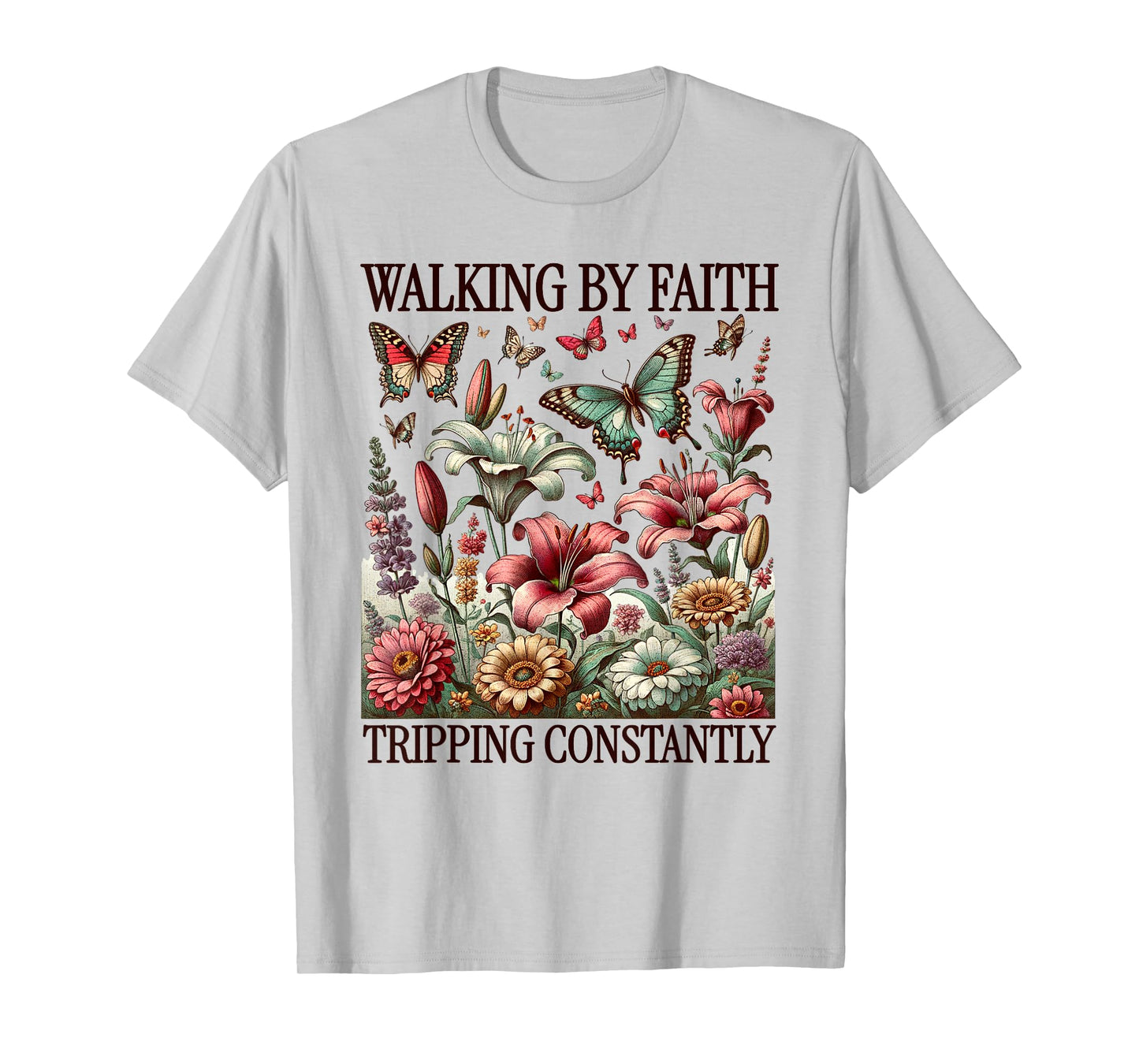 Funny Christian Tee Walking By Faith Tripping Constantly T-Shirt